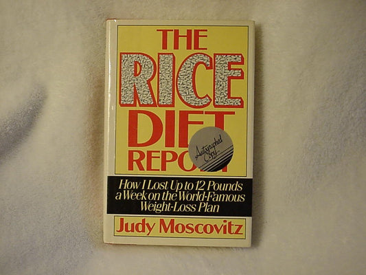 The Rice Diet Report: How I Lost Up to 12 Pounds a Week on the World-Famous Weight-Loss Plan