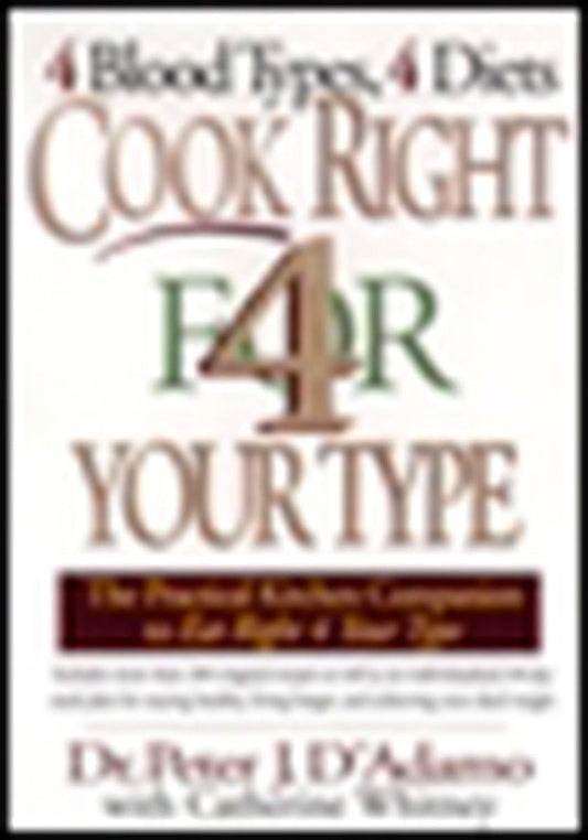 Cook Right 4 Your Type: The Practical Kitchen Companion to Eat Right 4 Your Type