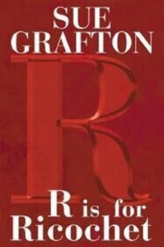 R is for Ricochet (A Kinsey Millhone Novel)