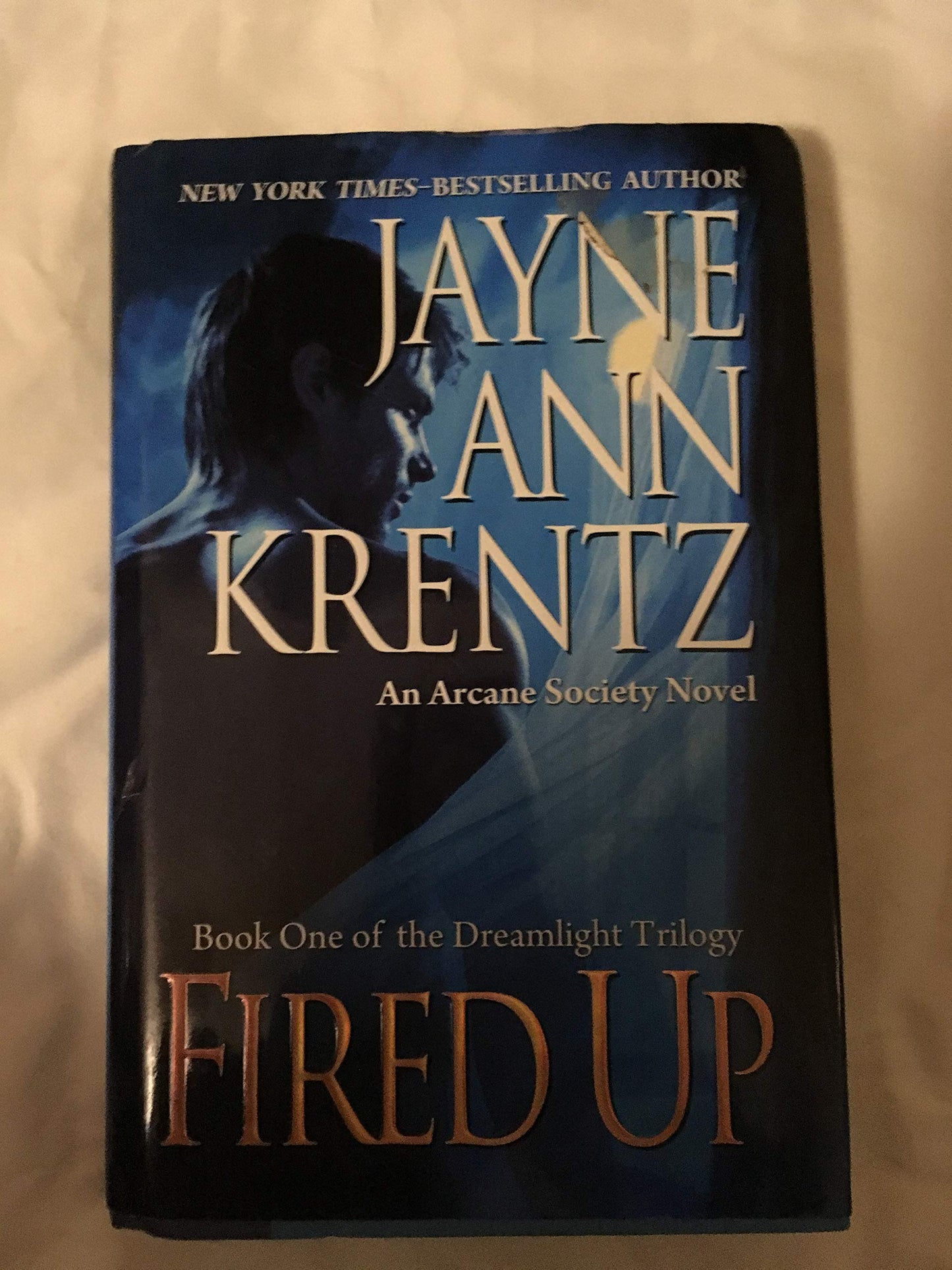 Fired Up: Book One of the Dreamlight Trilogy (Arcane Society, No. 7)