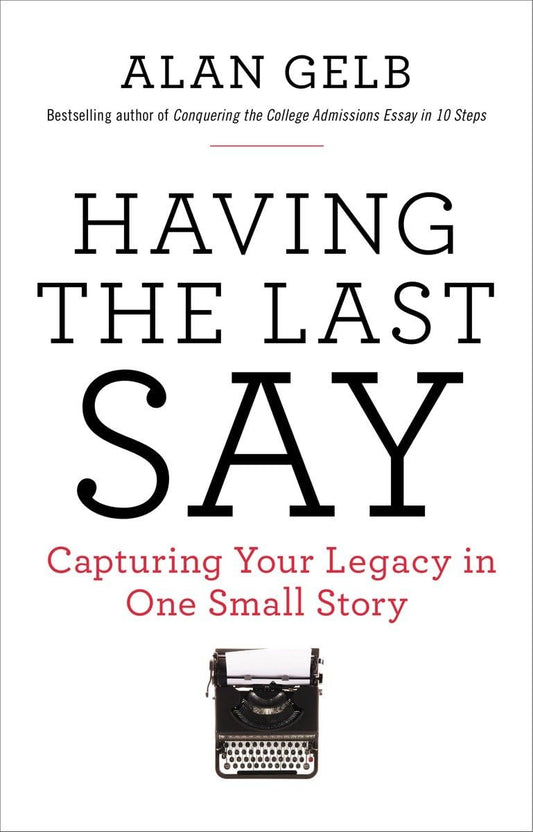 Having the Last Say: Capturing Your Legacy in One Small Story - 9666