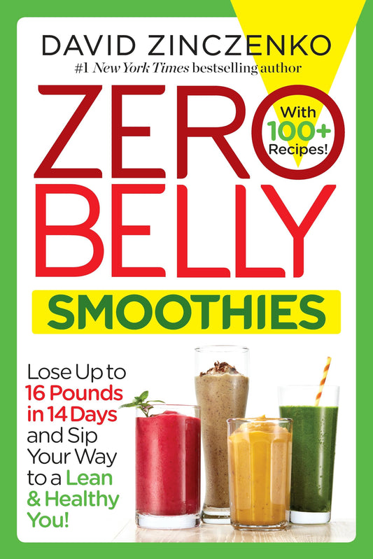 Zero Belly Smoothies: Lose up to 16 Pounds in 14 Days and Sip Your Way to A Lean & Healthy You! - 181