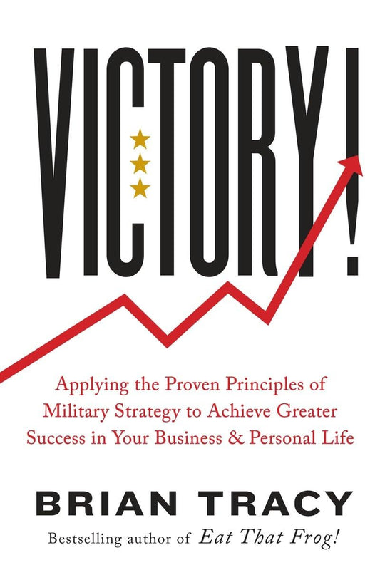 Victory!: Applying the Proven Principles of Military Strategy to Achieve Greater Success in Your Business and Personal Life - 4843