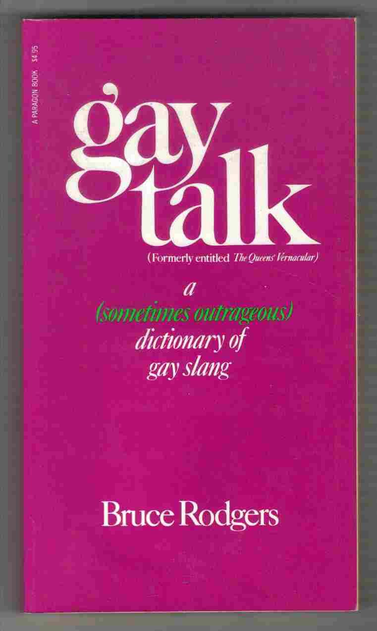 Gay talk: a (sometimes outrageous) dictionary of gay slang (formerly entitled "The Queen's Vernacular."