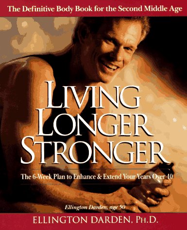 Living Longer Stronger: The 6-Week Plan to Enhance and Extend Your Years Over 40 - 7637