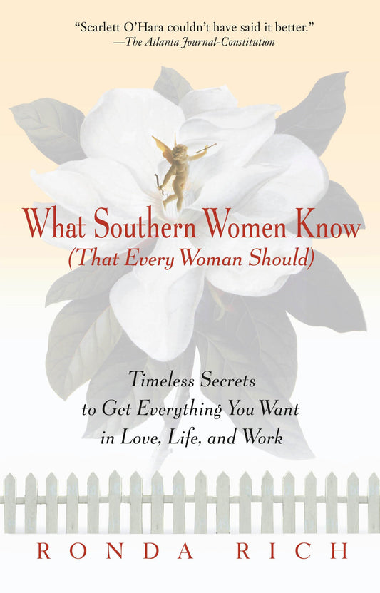 What Southern Women Know (That Every Woman Should): Timeless Secrets to Get Everything you Want in Love, Life, and Work - 6457