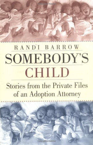 Somebody's Child: Stories from the Private Files of an Adoption Attorney