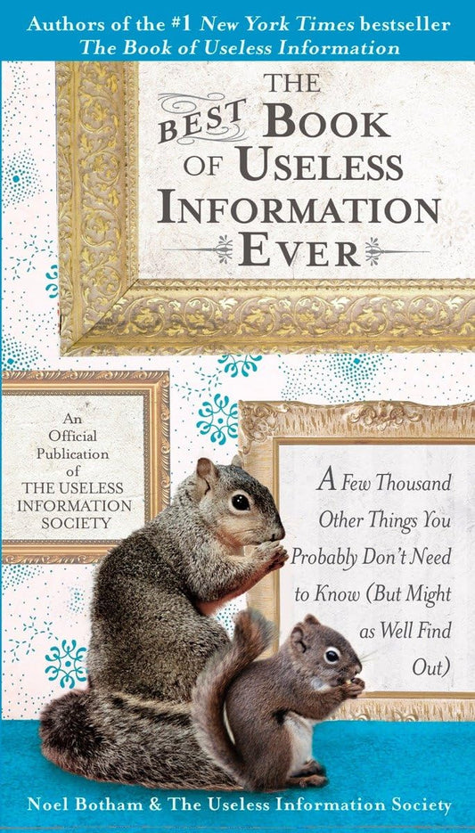 The Best Book of Useless Information Ever: A Few Thousand Other Things You Probably Don't Need to Know (But Might as Well Find Out) - 8694