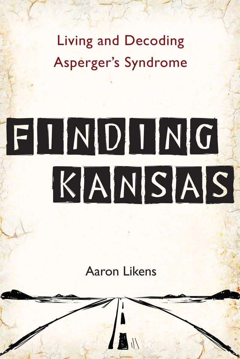 Finding Kansas: Living and Decoding Asperger's Syndrome - 6896