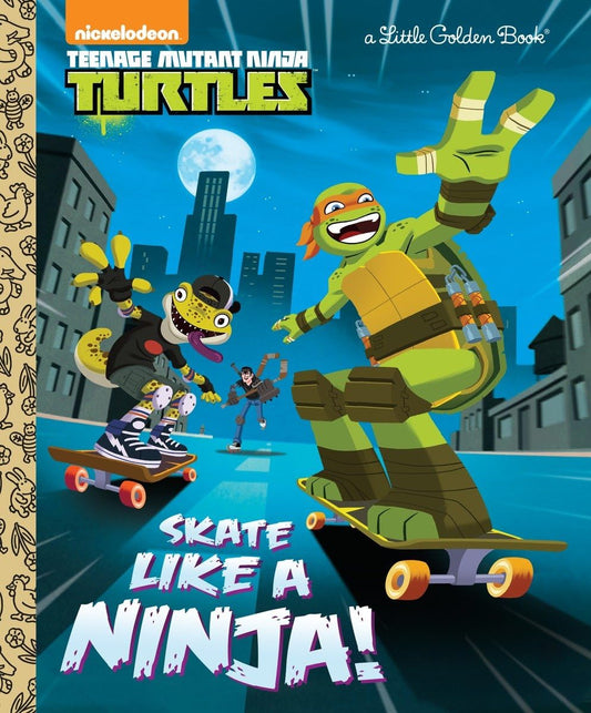 Skate Like a Ninja! (Teenage Mutant Ninja Turtles) (Little Golden Book) - 1667