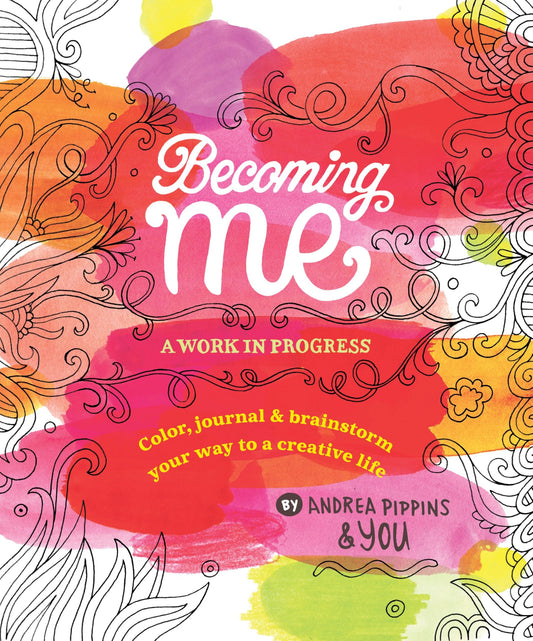 Becoming Me: A Work in Progress: Color, Journal & Brainstorm Your Way to a Creative Life - 9550
