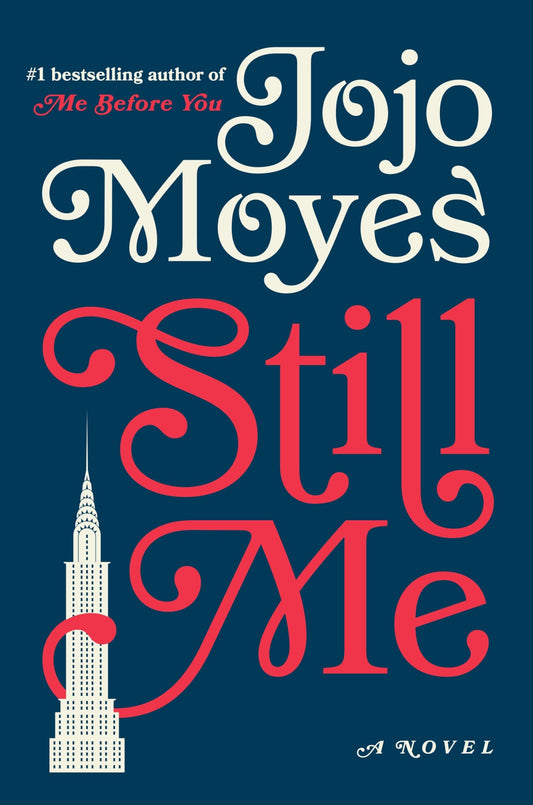 STILL ME: A NOVEL (ME BEFORE YOU