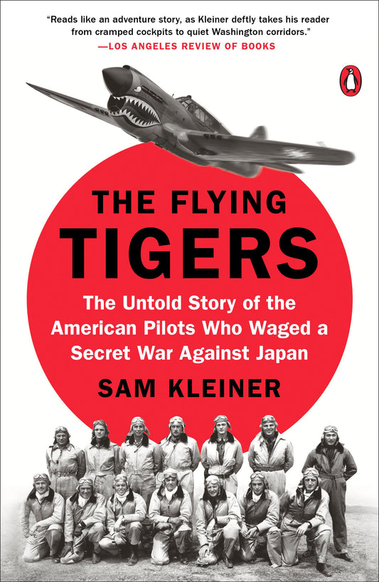 The Flying Tigers: The Untold Story of the American Pilots Who Waged a Secret War Against Japan - 1127