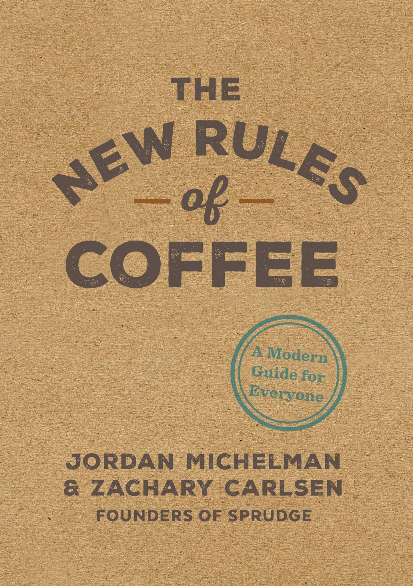 The New Rules of Coffee: A Modern Guide for Everyone - 6816