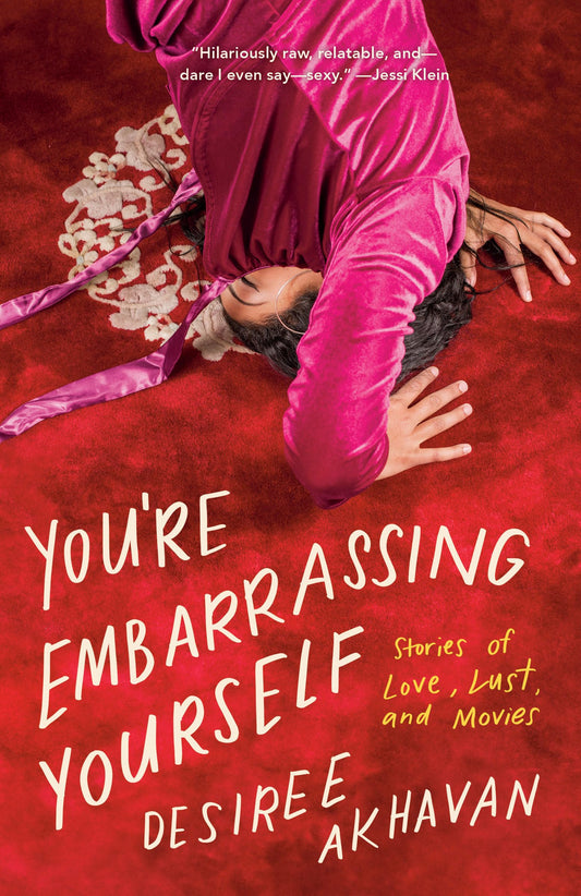 You're Embarrassing Yourself: Stories of Love, Lust, and Movies - 9759