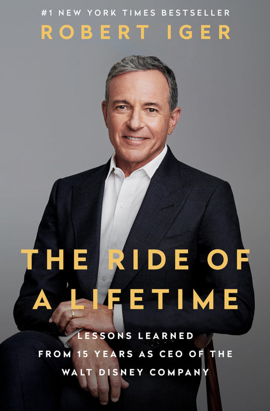 The Ride of a Lifetime: Lessons Learned from 15 Years as CEO of the Walt Disney Company - 7526