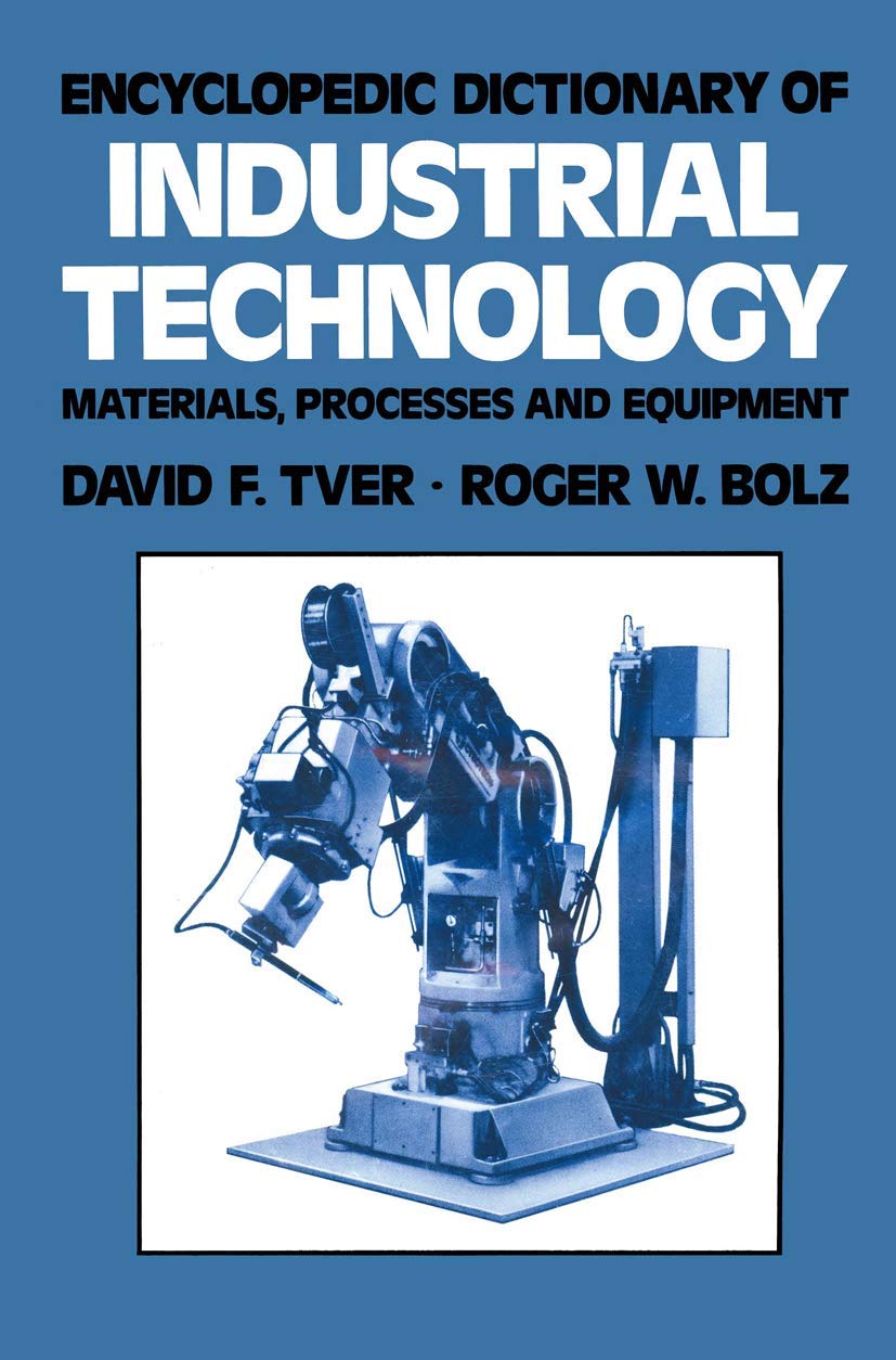 Encyclopedic Dictionary of Industrial Technology: Materials, Processes and Equipment (Chapman and Hall Advanced Industrial Technology Series) - 9250