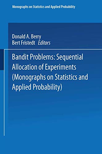 Bandit problems: Sequential Allocation of Experiments (Monographs on Statistics and Applied Probability) - 2454