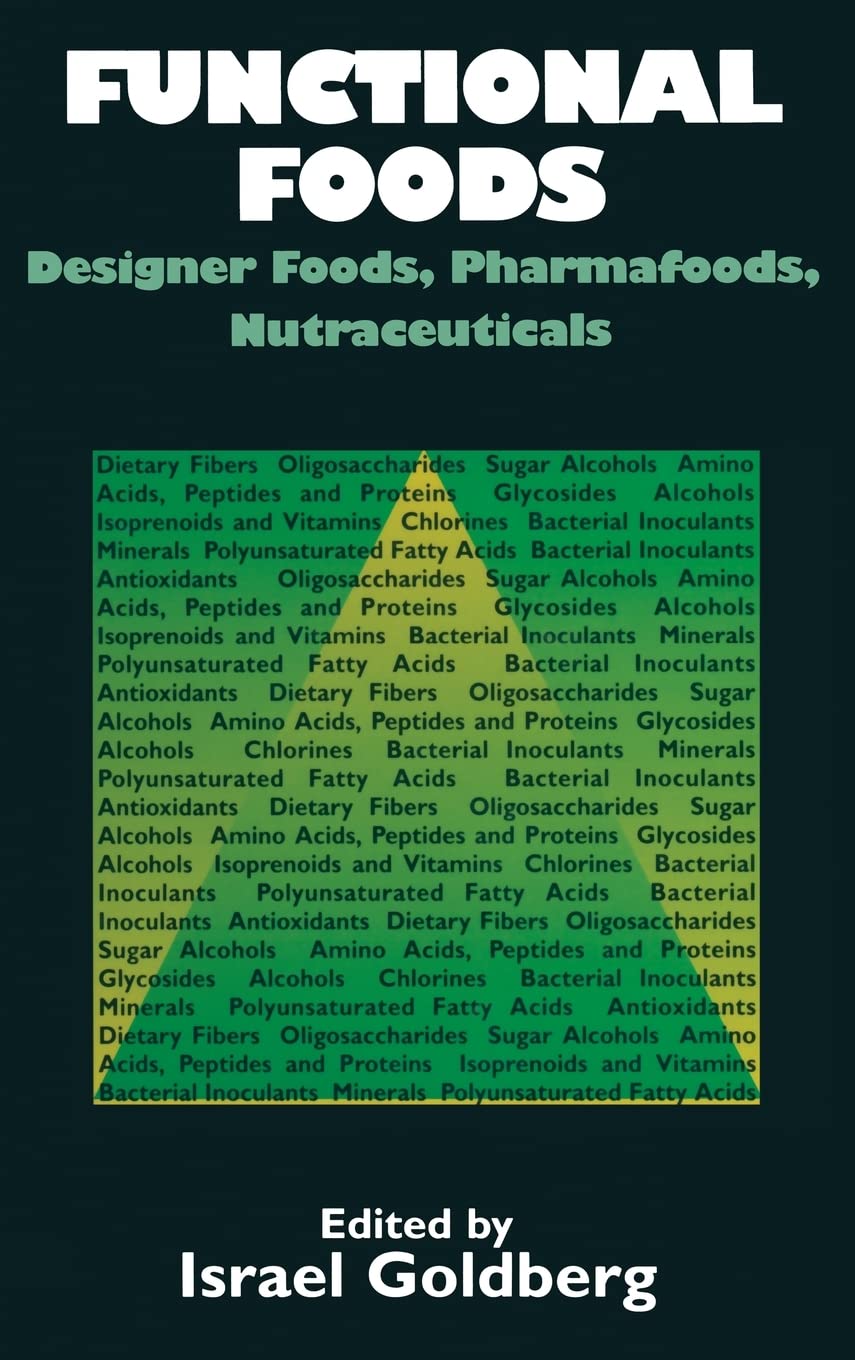 Functional Foods: Designer Foods, Pharmafoods, Nutraceuticals