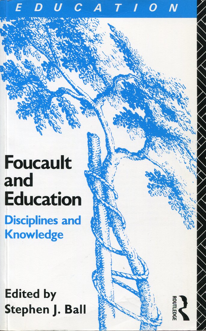 Foucault and Education: Disciplines and Knowledge