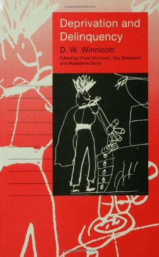 Deprivation and Delinquency: D.W. Winnicott