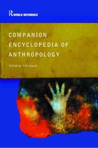 Companion Encyclopedia of Anthropology: Humanity, Culture and Social Life (Routledge World Reference) - 7301