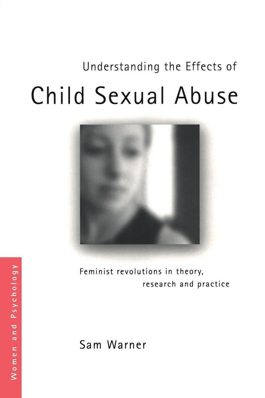 Understanding the Effects of Child Sexual Abuse (Women and Psychology)
