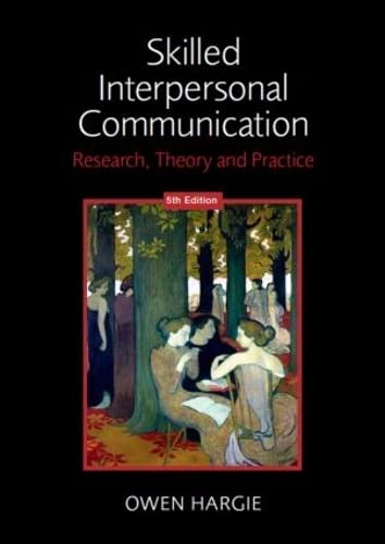 Skilled Interpersonal Communication: Research, Theory and Practice, 5th Edition
