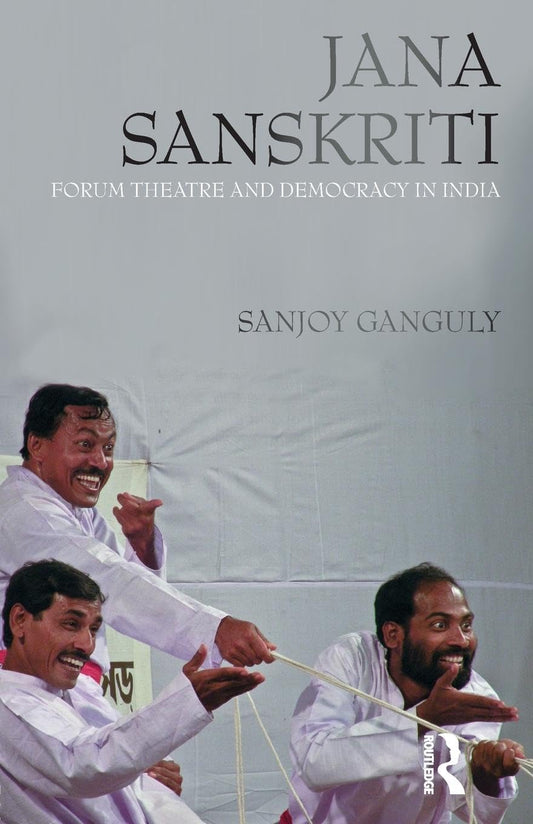 Jana Sanskriti: Forum Theatre and Democracy in India - 8774