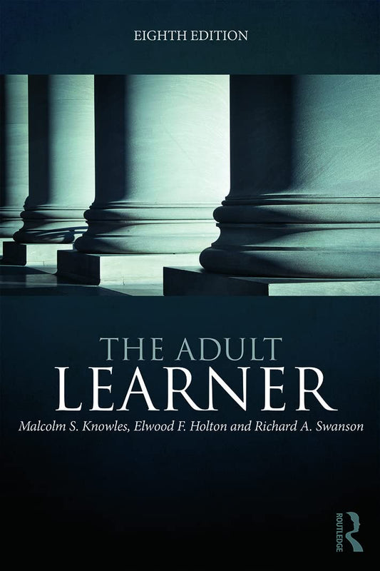 The Adult Learner: The definitive classic in adult education and human resource development - 4121