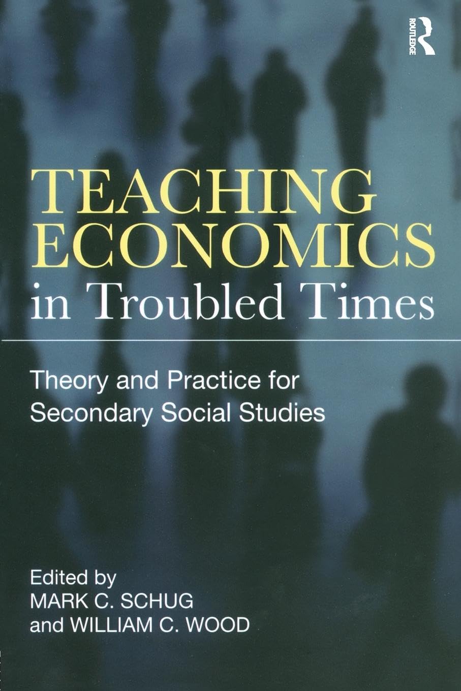 Teaching Economics in Troubled Times: Theory and Practice for Secondary Social Studies