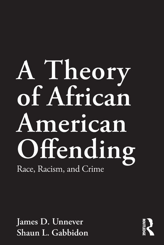 A Theory of African American Offending: Race, Racism, and Crime (Criminology and Justice Studies) - 928