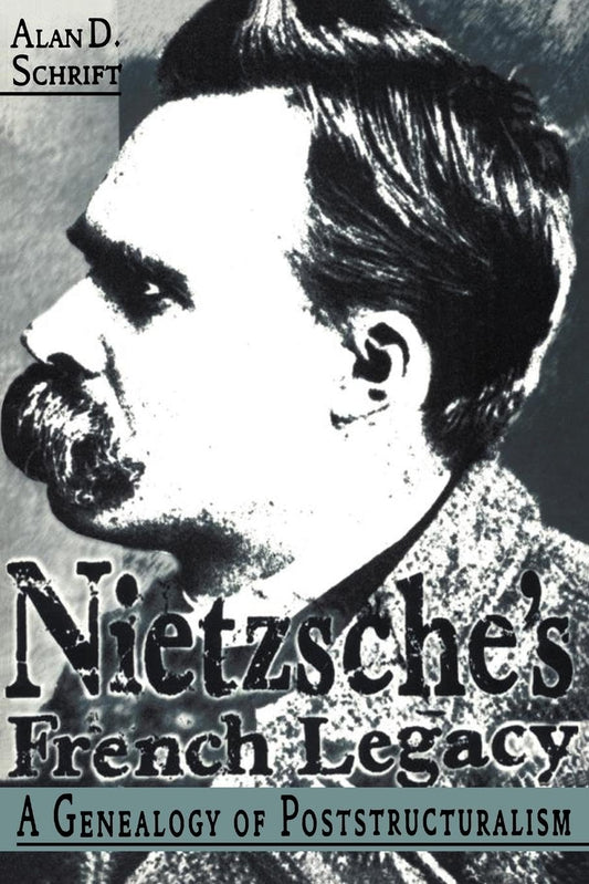 Nietzsche's French Legacy: A Genealogy of Poststructuralism - 393
