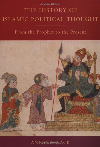 The History of Islamic Political Thought: From the Prophet to the Present