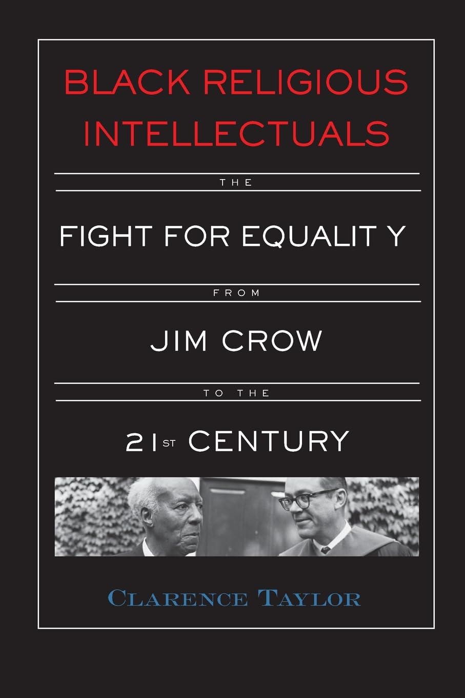 Black Religious Intellectuals: The Fight for Equality from Jim Crow to the 21st Century (Crosscurrents in African American History) - 9216