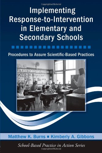 Implementing Response-to-Intervention in Elementary and Secondary Schools: Procedures to Assure Scientific-Based Practices (School-Based Practice in Action)