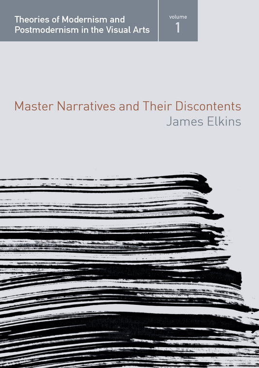 Master Narratives and their Discontents (Theories of Modernism and Postmodernism in the Visual Arts)