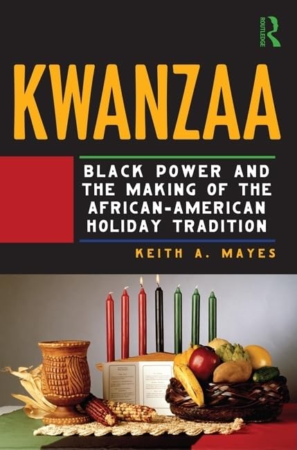 Kwanzaa: Black Power and the Making of the African-American Holiday Tradition - 5825