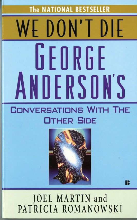 We Don't Die: George Anderson's Conversations with the Other Side - 9747