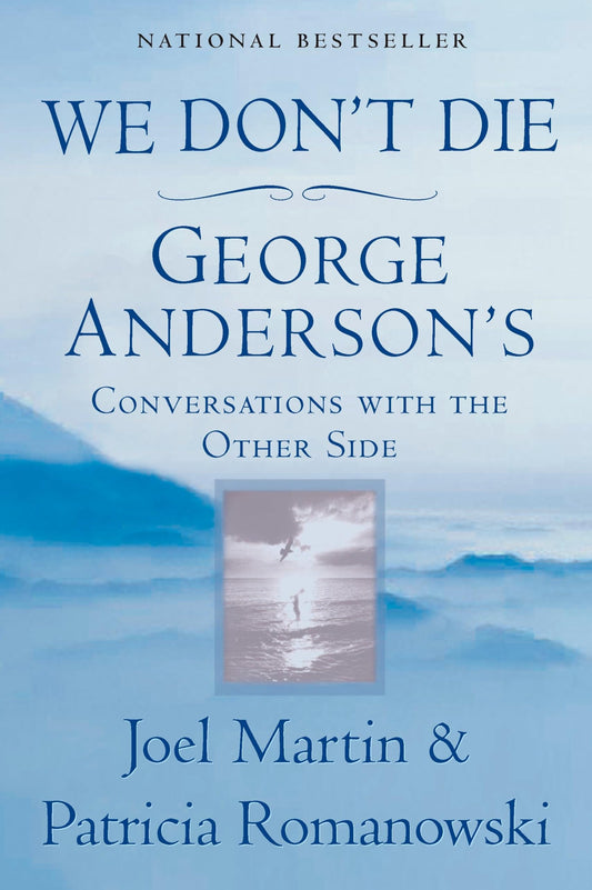 We Don't Die: George Anderson's Conversations with the Other Side - 5476