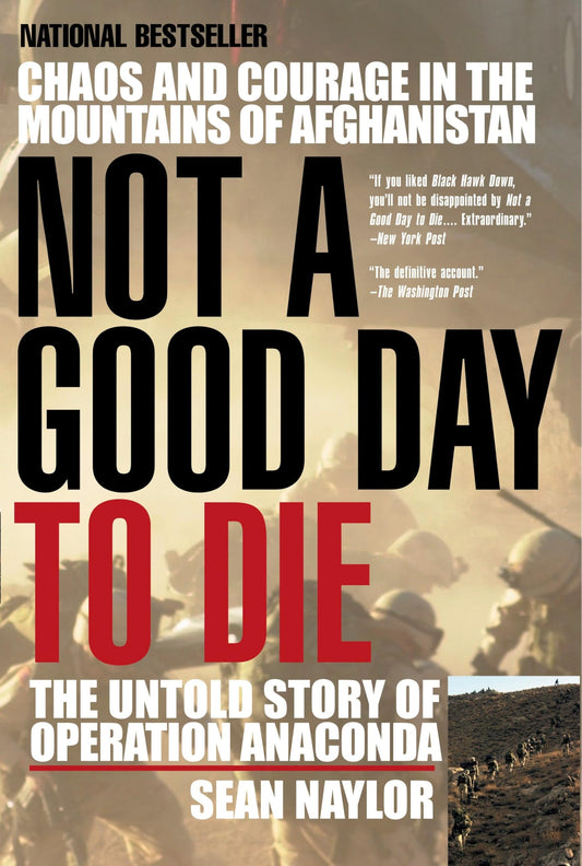 Not a Good Day to Die: The Untold Story of Operation Anaconda - 5730