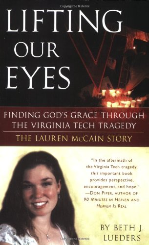 Lifting Our Eyes: Finding God's Grace Through the Virginia Tech Tragedy The Lauren McCain Story
