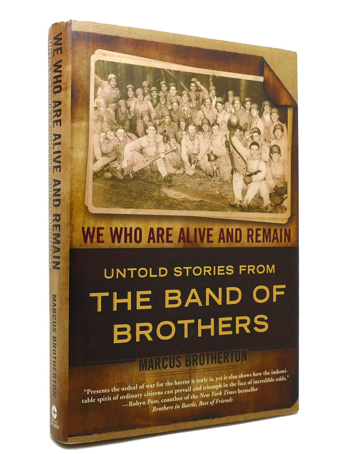 We Who Are Alive and Remain: Untold Stories from the Band of Brothers
