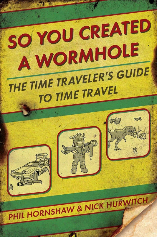 So You Created a Wormhole: The Time Traveler's Guide to Time Travel - 4673