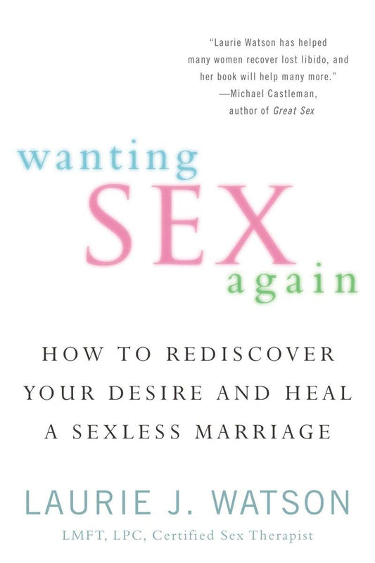 Wanting Sex Again: How to Rediscover Your Desire and Heal a Sexless Marriage - 6543
