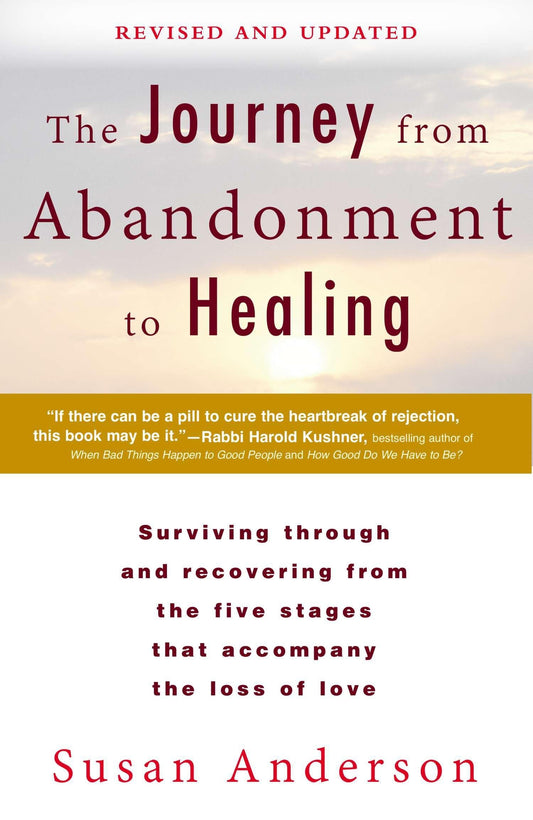 The Journey from Abandonment to Healing: Revised and Updated: Surviving Through and Recovering from the Five Stages That Accompany the Loss of Love - 8692