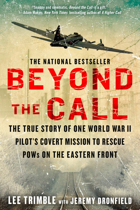Beyond The Call: The True Story of One World War II Pilot's Covert Mission to Rescue POWs on the Eastern Front - 190