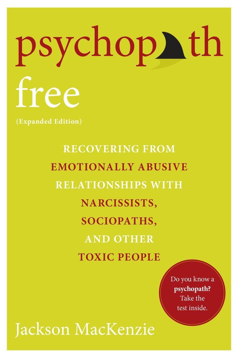 Psychopath Free (Expanded Edition): Recovering from Emotionally Abusive Relationships With Narcissists, Sociopaths, and Other Toxic People - 2083