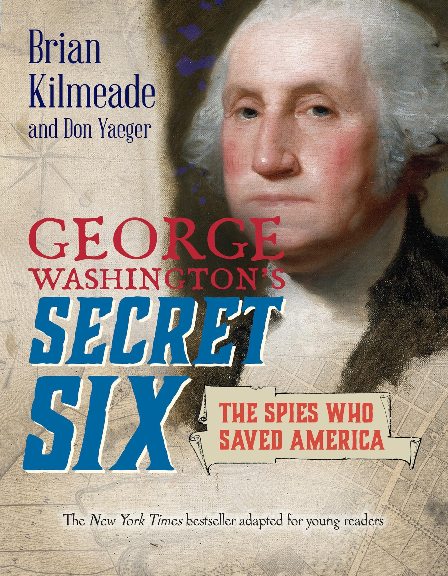 George Washington's Secret Six (Young Readers Adaptation): The Spies Who Saved America - 9324