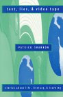 text, lies, & videotape: stories about life, literacy, & learning